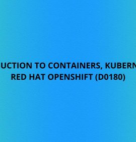 Introduction to Containers, Kubernetes, and Red Hat OpenShift (DO180)