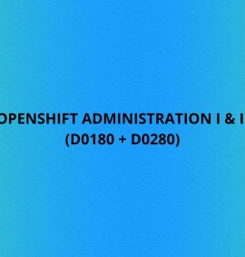 OpenShift Administration I & II (D0180 + D0280)